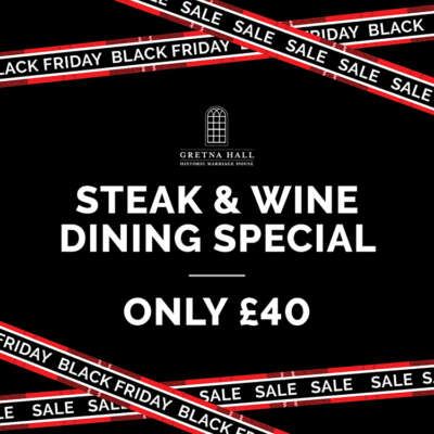 Gretna Hall Steak & Wine Dining Special Only £40